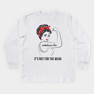 Ambulancier Dea Not For Weak Kids Long Sleeve T-Shirt